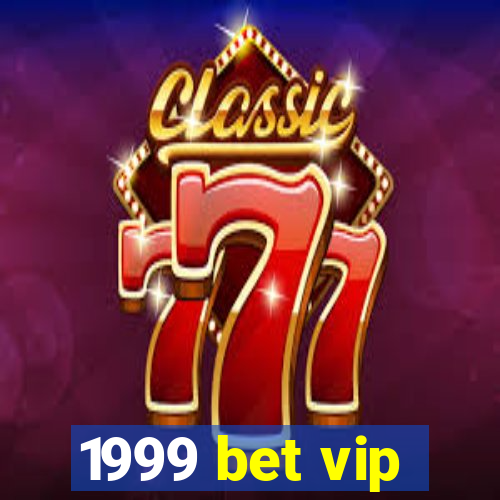 1999 bet vip